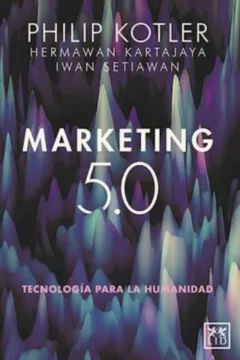 6 - Marketing 5.0 - Tecnología para la humanidad - Philip Kotler